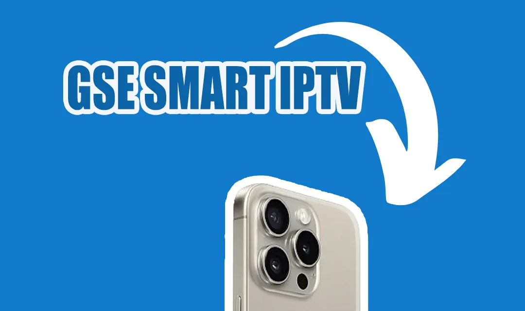 Guide Complet pour Configurer IPTV sur iOS avec GSE Smart IPTV