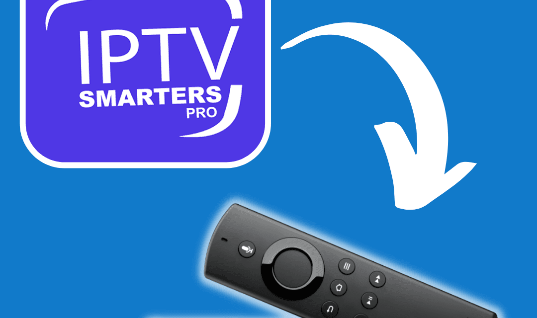 Guide Complet: Installer IPTV Smarters Pro sur Firestick avec ABONNEMENT IPTV